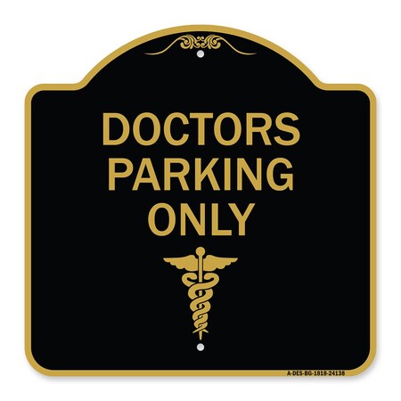 Signmission Designer Series Sign-Doctor Parking Only, Black & Gold Aluminum Sign, 18" x 18", BG-1818-24138 A-DES-BG-1818-24138